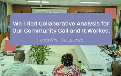 We Tried Collaborative Analysis for Our Community Call and It Worked. Here’s What We Learned